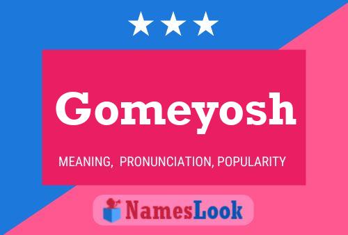 Gomeyosh Namensposter