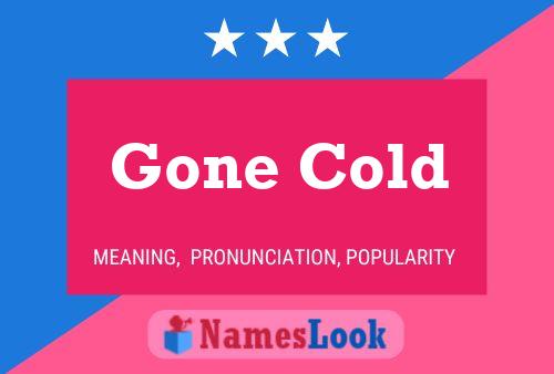 Gone Cold Namensposter