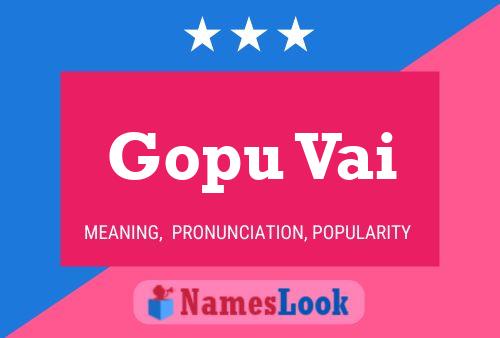 Gopu Vai Namensposter