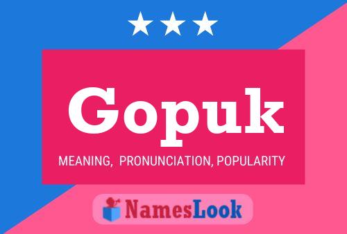 Gopuk Namensposter