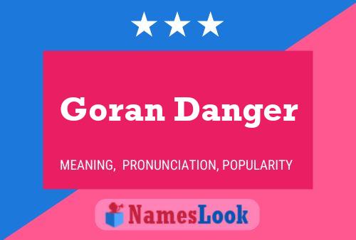 Goran Danger Namensposter