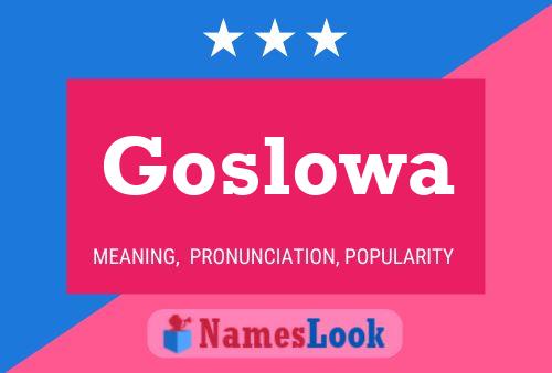 Goslowa Namensposter