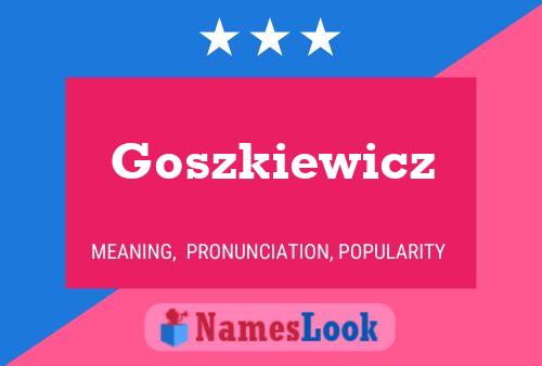 Goszkiewicz Namensposter