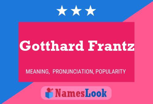 Gotthard Frantz Namensposter