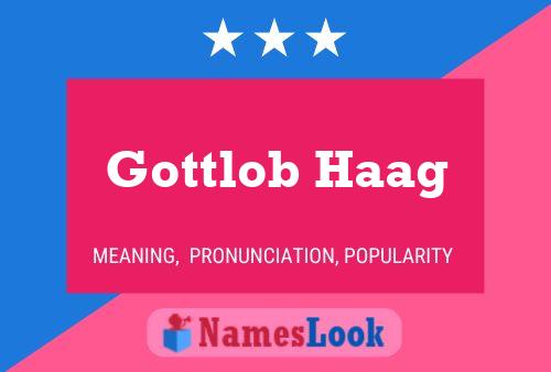 Gottlob Haag Namensposter