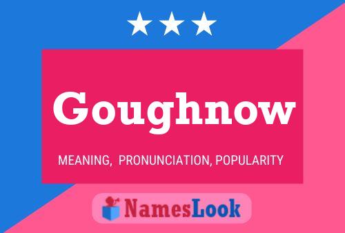 Goughnow Namensposter