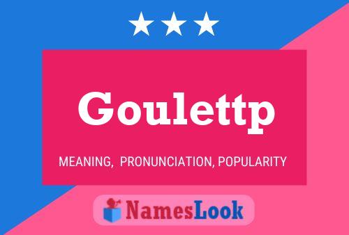 Goulettp Namensposter