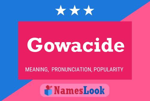 Gowacide Namensposter