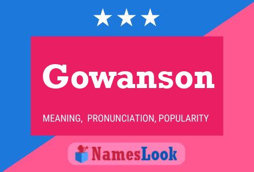 Gowanson Namensposter