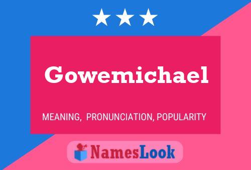 Gowemichael Namensposter