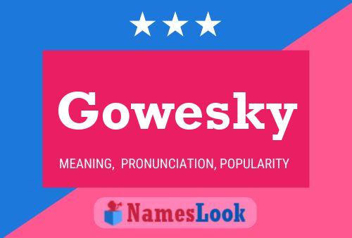 Gowesky Namensposter