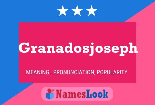 Granadosjoseph Namensposter