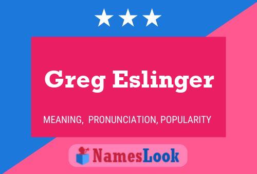 Greg Eslinger Namensposter