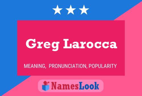 Greg Larocca Namensposter