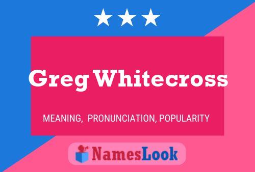 Greg Whitecross Namensposter