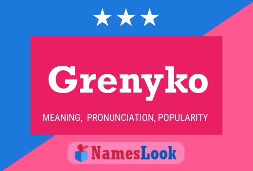 Grenyko Namensposter