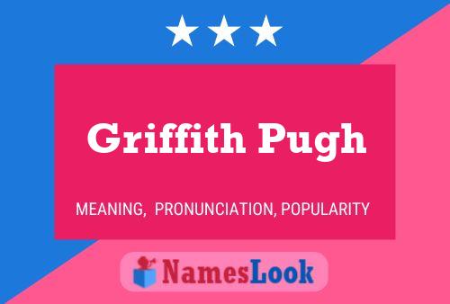 Griffith Pugh Namensposter