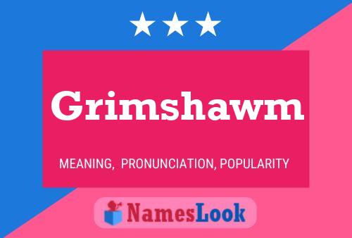 Grimshawm Namensposter