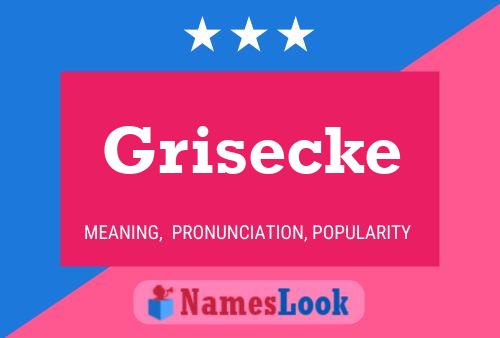 Grisecke Namensposter