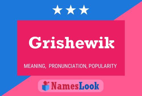 Grishewik Namensposter