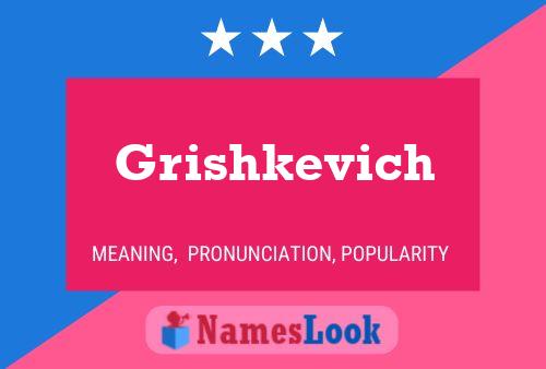 Grishkevich Namensposter