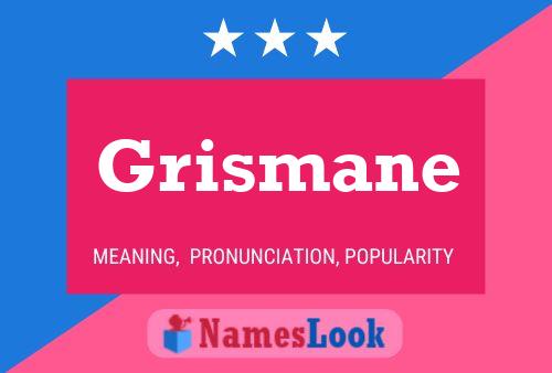 Grismane Namensposter