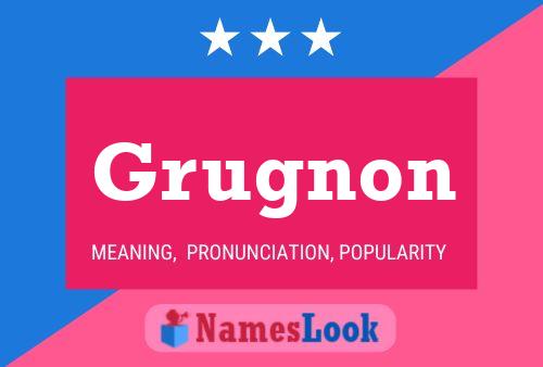 Grugnon Namensposter