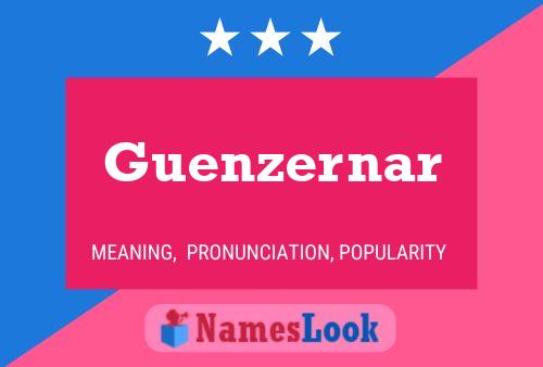 Guenzernar Namensposter