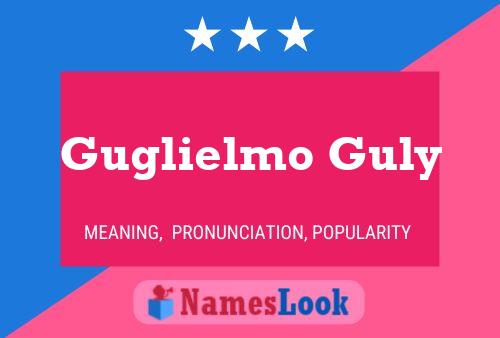 Guglielmo Guly Namensposter