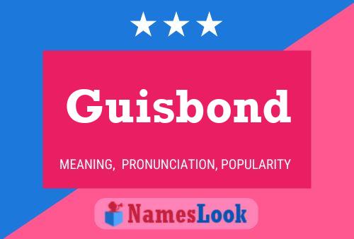 Guisbond Namensposter