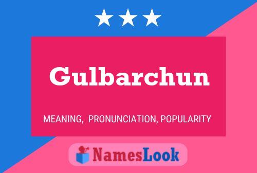 Gulbarchun Namensposter