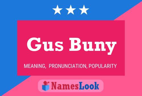 Gus Buny Namensposter