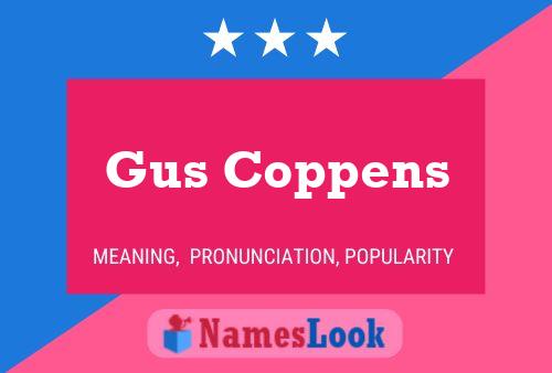 Gus Coppens Namensposter