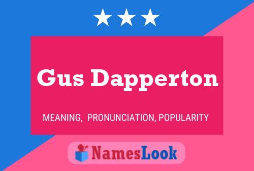 Gus Dapperton Namensposter