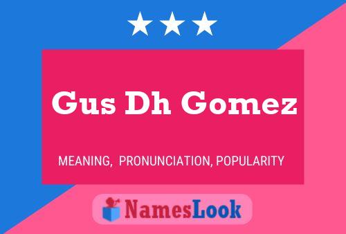 Gus Dh Gomez Namensposter