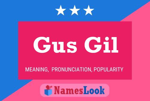 Gus Gil Namensposter