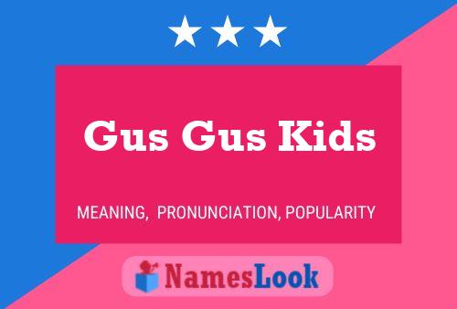 Gus Gus Kids Namensposter