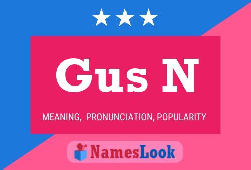 Gus N Namensposter