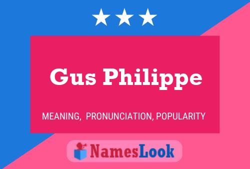 Gus Philippe Namensposter