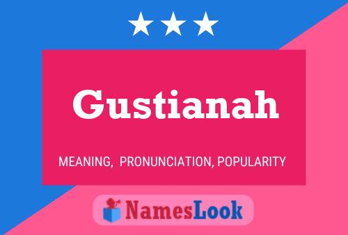 Gustianah Namensposter