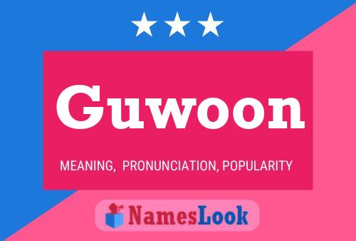 Guwoon Namensposter