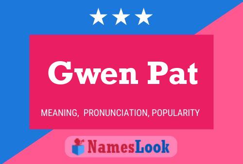 Gwen Pat Namensposter