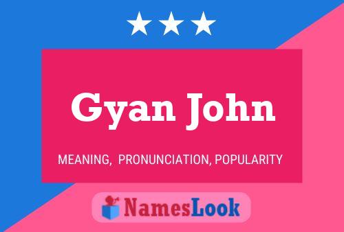 Gyan John Namensposter