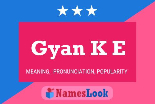 Gyan K E Namensposter