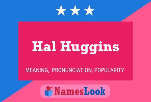 Hal Huggins Namensposter