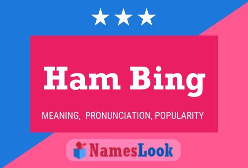 Ham Bing Namensposter