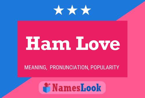 Ham Love Namensposter