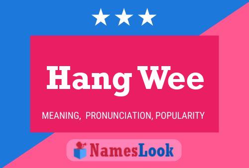 Hang Wee Namensposter