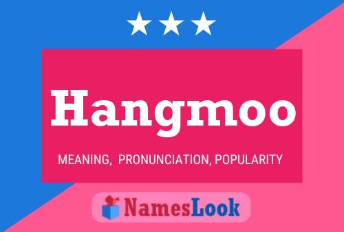 Hangmoo Namensposter