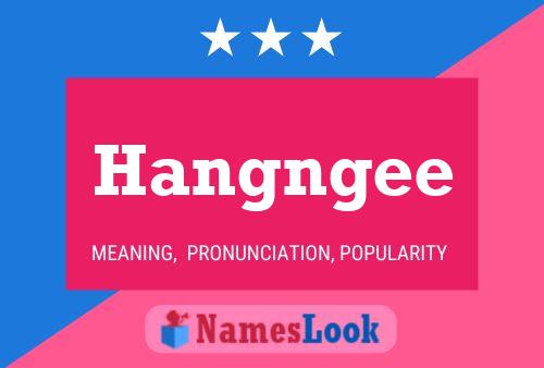 Hangngee Namensposter